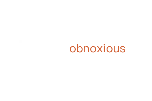 obnoxious
